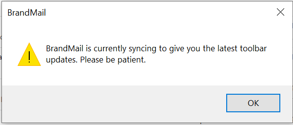 BrandMail is currently syncing to give you the latest toolbar updates. Please be patient. 